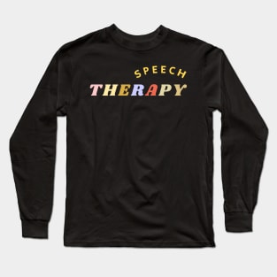 Speech Therapy Long Sleeve T-Shirt